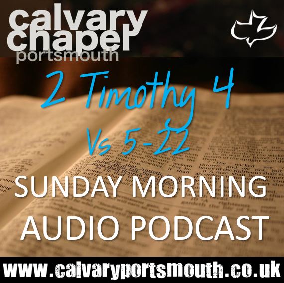 2 Timothy 4 5-22 | Calvary Chapel Portsmouth